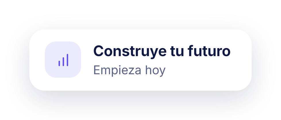Construye tu futuro, empieza hoy